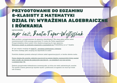 Pomoc do druku: Dział IV - WYRAŻENIA ALGEBRAICZNE I RÓWNANIA - Przygotowanie do egzaminu  8-klasisty z matematyki