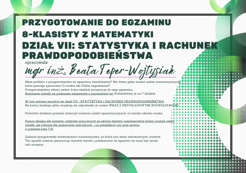 Pomoc do druku: Dział VII - STATYSTYKA I RACHUNEK PRAWDOPODOBIEŃSTWA - Przygotowanie do egzaminu  8-klasisty z matematyki WRAZ Z ROZWIĄZANIAMI