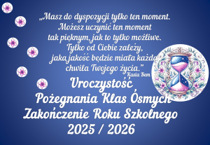 Dekoracja do druku: Masz do dyspozycji tylko ten moment... - ZESTAW zakończenie roku + pożegnanie ósmej klasy 2026