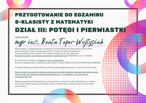 Pomoc do druku: Dział III - potęgi i pierwiastki - Przygotowanie do egzaminu  8-klasisty z matematyki  WRAZ Z ROZWIĄZANIAMI