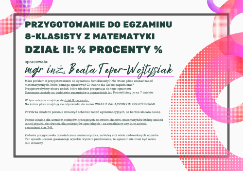 Pomoc do druku: Dział II - procenty - Przygotowanie do egzaminu  8-klasisty z matematyki  WRAZ Z ROZWIĄZANIAMI